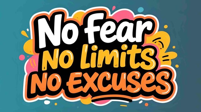 Inspirational message proclaims no fear, limits, excuses for achieving goals and positive mindset