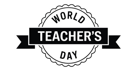 world teacher’s day emblem with scalloped circular badge, bold banner typography, and monochrome design honoring global educators