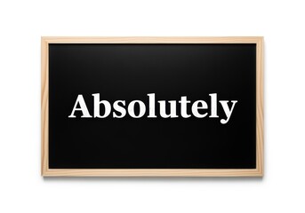 Obraz premium Absolutely written on a framed black chalkboard