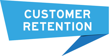 Blue color speech banner with word customer retention on white background