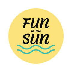 Yellow circle with black text fun in the sun and blue waves typography lettering