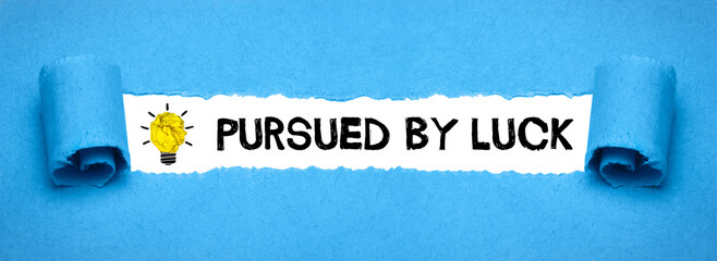 Pursued by Luck