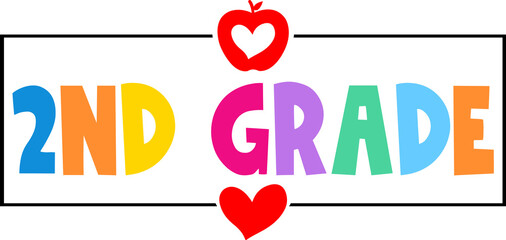 2nd Grade Second Grade back to school typography clip art design on plain white transparent isolated background for card, shirt, hoodie, sweatshirt, apparel, tag, mug, icon, poster or badge