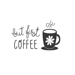 Hand lettering quote “but first coffee” with solid black mug silhouette. Stylish vector for coffee shop menus, branding, posters, mugs and social media designs.