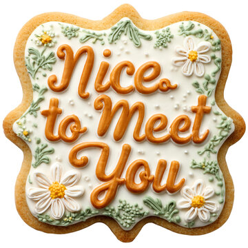 nice to meet you text on cute homemade neighburgh / employee welcoming cookies; concept of rental, house buying and introducing yourself; element isolated over white (transparent) background