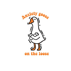 anxiety goose on the loose	