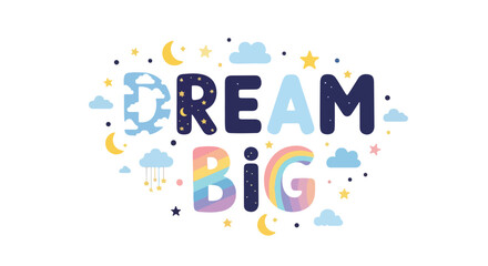 Fototapeta premium Inspiring 'Dream Big' Message with Celestial and Rainbow Elements for Motivation and Aspiration