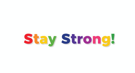 Colorful motivational typography with the message 'Stay Strong' on a clean white backdrop supporting resilience, hope, and encouragement during