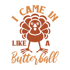 I Came In Like A Butterball Svg