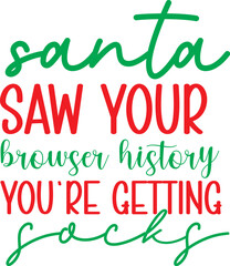 santa saw your browser history you're getting socks SVG. christmas PNG