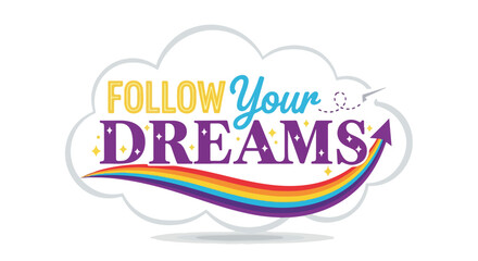 Inspirational typography design with rainbow and cloud shape promoting positive motivation to chase personal goals