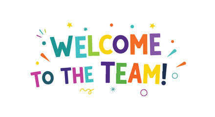 A Cheerful Greeting: Multicolored Welcome to the Team with Decorative Accents Illustration