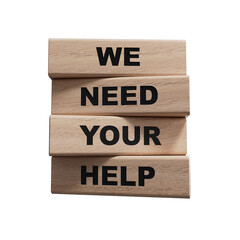 We need your help symbol. wooden blocks with words We need your help.Business and We need your help concept. Copy space.Supports PNG files with transparent backgrounds.