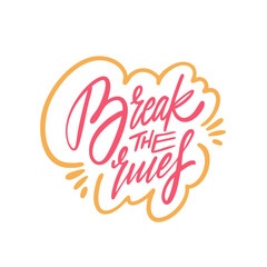 Break the rules colorful art text. Calligraphy motivation phrase