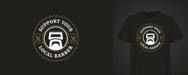 Vector illustration with a retro design a stylized barbershop logo on a black t-shirt. The text Support Your Local Barber is done in a vintage style. Suitable for clothing and promotional materials
