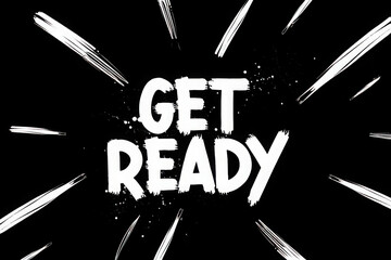 Get ready bold white text on black background with radial lines