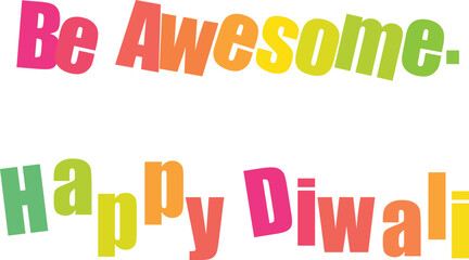 Be awesome happy diwali text art in vibrant colors on a clean white background