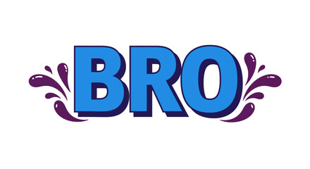 BRO text art with decorative splashes and vibrant colors.