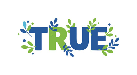 Stylized True word with botanical leaf decoration and vibrant colors.