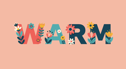 Warm word decorated with colorful flowers and leaves.