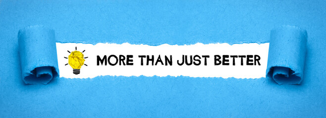 more than just better	
