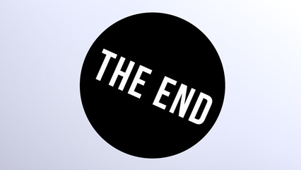 THE END text, inscription, glowing neon white text, concept on a black circle. Ending, conclusion, completion, wallpaper, 3D render.