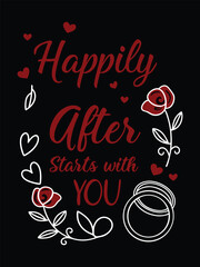 Love-Themed Typography With the Phrase “Happily Ever After”, Romantic T-Shirt Design, Heartful Graphic Tee, Cute Inspirational Art