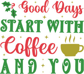 Fototapeta premium Good day start with coffee and you vector t-shirt design