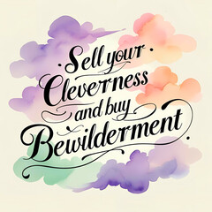 Sell your cleverness and buy bewilderment
