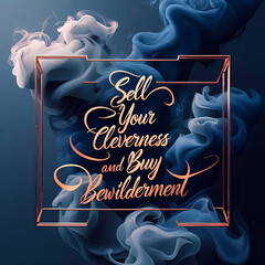 Sell your cleverness and buy bewilderment
