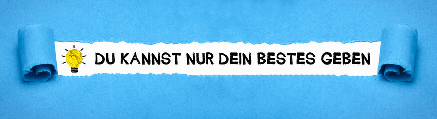 Du kannst nur dein Bestes geben	
