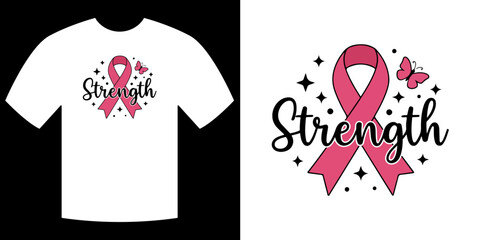 Support with Strength: A powerful graphic design, prominently displaying a pink ribbon and the empowering message of Strength, set against a backdrop of a clean t-shirt.