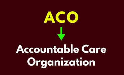 Fototapeta premium ACO Meaning, Accountable Care Organization