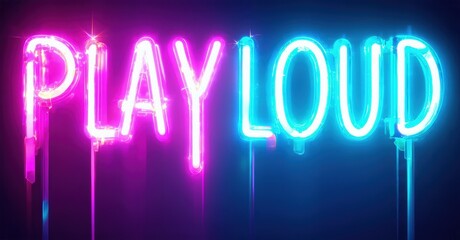 Bright neon sign displays PLAY LOUD. Vivid pink, blue hues dominate dark background. Dripping effect adds dynamic visual element.