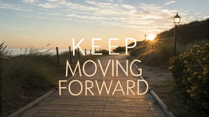 Inspirational message "Keep Moving Forward" against a serene sunset backdrop on a peaceful wooden pathway by the beach