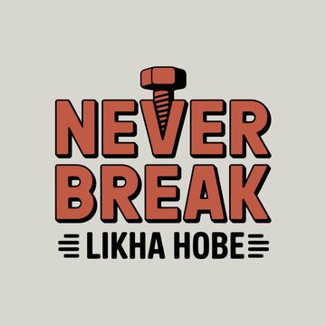 Naklejki Bold industrial typography "never break likha hobe" with screw detail symbolizing strength resilience and unbreakable spirit vector