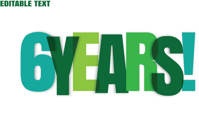 Overlapping teal and green text spells out six years with editable text on top