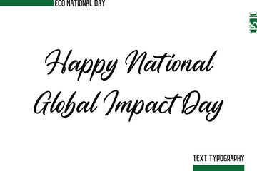 Happy National Global Impact Day   World Day Eco Friendly Cursive Artistic Text Lettering
