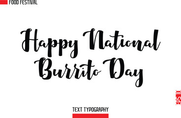 Happy National Burrito Day  -Food Festival Name In Modern Typeface Cursive Alphabetical Text