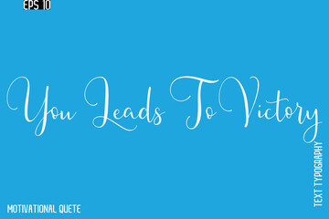 You Leads To Victory   -Motivation Typography Cursive Hand Lettering Vector Inspirational poster