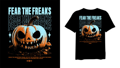 Fear the Freaks Halloween streetwear t-shirt design, scary halloween t shirt design, halloween streetwear graphic t shirt designs, pumpkin artwork vector, clothing design for print