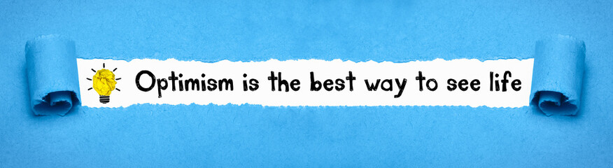 Optimism is the best way to see life