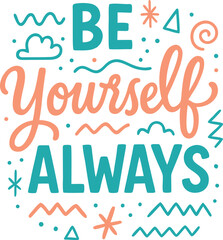 Be Yourself Always Positive Vibes T-shirt Colorful