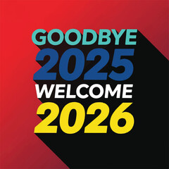 Obraz premium Goodbye 2025, Welcome 2026: A colorful graphic design for the new year celebration.