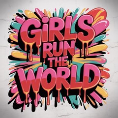 A captivating, 3D graffiti-style artwork featuring the name "Girls run the world" rendered in bold,