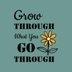 Grow Through What You Go Through T-Shirt Design
