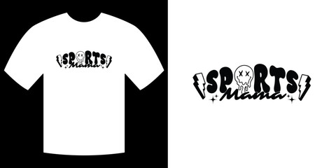 Sports Mama Design: A sleek, minimalist design featuring the text SPORTS MAMA on a white t-shirt, embodying the spirit of active mothers.