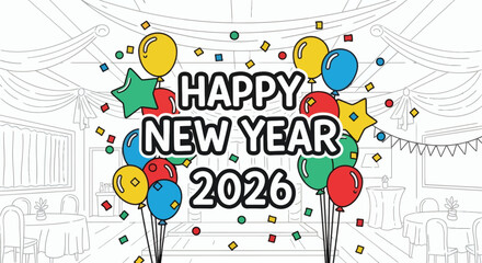 Colorful Happy New Year 2026 text with balloons stars and confetti in an uncolored party venue
