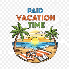 A cheerful, vibrant graphic design illustrates a beach scene at sunset with the text "Paid Vacation Time" prominently displayed.