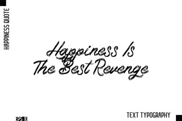 Happiness Is The Best Revenge   -Happiness Inspiring Quote Brush Hand Lettering Text Design